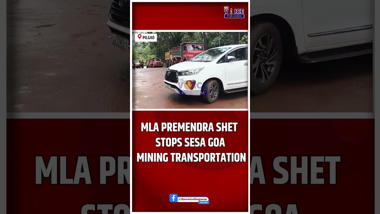 MLA Premendra Shet Stops Sesa Goa Mining Transportation